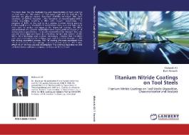 Titanium Nitride Coatings on Tool Steels di Mubarak Ali, Esah Hamzah edito da LAP Lambert Academic Publishing