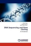 DNA Sequencing and Gene Cloning di Pallav Singh, Deepak Sharma, Rahul Singh Thakur edito da LAP Lambert Academic Publishing