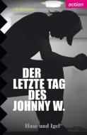 Der letzte Tag des Johnny W. di Uli Schubert edito da Hase und Igel Verlag GmbH