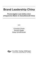 Brand Leadership China di Christoph Sieder, Nicolas Ziegler, Niklas Schaffmeister edito da Cuvillier Verlag