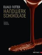 Handwerk Schokolade di Ewald Notter edito da Matthaes Verlag