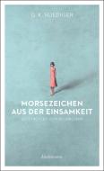 Morsezeichen aus der Einsamkeit di G. K. Ruediger edito da Info Verlag