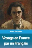 Voyage en France par un Français di Paul Verlaine edito da Prodinnova