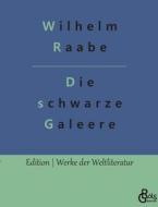 Die schwarze Galeere di Wilhelm Raabe edito da Gröls Verlag