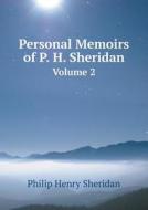 Personal Memoirs Of P. H. Sheridan Volume 2 di P H Sheridan edito da Book On Demand Ltd.