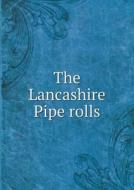 The Lancashire Pipe Rolls di W Farrer edito da Book On Demand Ltd.