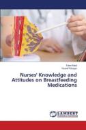 Nurses' Knowledge and Attitudes on Breastfeeding Medications di Faten Madi, Yousef Fahajan edito da LAP LAMBERT Academic Publishing
