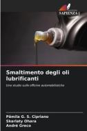 Smaltimento degli oli lubrificanti di Pâmila G. S. Cipriano, Skarlaty Ohara, André Greco edito da Edizioni Sapienza