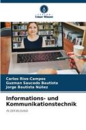Informations- und Kommunikationstechnik di Carlos Rios-Campos, Guzman Saucedo Bautista, Jorge Bautista Núñez edito da Verlag Unser Wissen