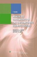 Manual De Tratamiento De Las Enfermedades Dermatologicas di Kenneth A. Arndt, Jeffrey H. S. Hsu edito da Lippincott Williams & Wilkins