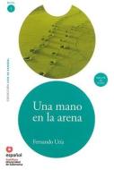 Una Mano En La Arena (Libro + CD) di Fernando Uria edito da SANTILLANA