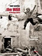 The War: A Sicilian Story di Tony Gentile edito da Postcart