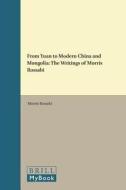 From Yuan to Modern China and Mongolia: The Writings of Morris Rossabi di Morris Rossabi edito da BRILL ACADEMIC PUB