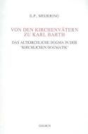 Von Den Kirchenvätern Zu Karl Barth: Das Altkirchliche Dogma in Der 'kirchlichen Dogmatik' di Meijering edito da BRILL ACADEMIC PUB
