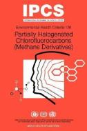 Partially Halogenated Chlorofluorocarbons (Methane Derivatives): Environmental Health Criteria Series No 126 di ILO, Unep edito da WORLD HEALTH ORGN