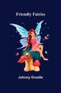 Friendly Fairies di Johnny Gruelle edito da Alpha Editions
