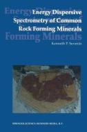 Energy Dispersive Spectrometry of Common Rock Forming Minerals di Kenneth P. Severin edito da Springer Netherlands