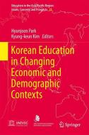 Korean Education in Changing Economic and Demographic Contexts edito da Springer Singapore