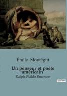 Un penseur et poète américain di Émile Montégut edito da SHS Éditions