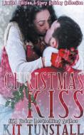 Christmas Kiss di Kit Tunstall edito da Amourisa Press