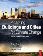 Adapting Buildings and Cities for Climate Change di Sue Roaf, David Crichton, Fergus Nicol edito da Architectural Press