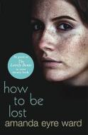 How To Be Lost di Amanda Eyre Ward edito da Cornerstone