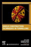 Shield Construction Techniques in Tunnelling di Kui Chen, Jiangka Wang, Shengjun Jiao edito da WOODHEAD PUB