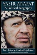 Yasir Arafat: A Political Biography di Barry Rubin, Judith Colp Rubin edito da OXFORD UNIV PR