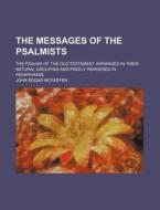 Messages Of The Psalmists (1904) di John Edgar McFadyen edito da General Books Llc