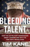 Bleeding Talent di Tim Kane edito da Palgrave Macmillan