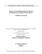 Progress Toward Implementation of the 2013 Decadal Survey for Solar and Space Physics: A Midterm Assessment di National Academies Of Sciences Engineeri, Division On Engineering And Physical Sci, Space Studies Board edito da NATL ACADEMY PR