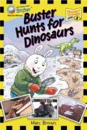 Buster Hunts for Dinosaurs di Marc Tolon Brown edito da Little, Brown Books for Young Readers