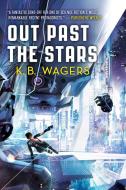 Out Past the Stars di K. B. Wagers edito da ORBIT