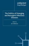 The Politics Of Emerging And Resurgent Infectious Diseases di Jim Whitman edito da Palgrave Macmillan