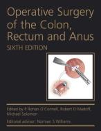 Operative Surgery of the Colon, Rectum and Anus di P. Ronan O'Connell, Robert D. Madoff, Michael Solomon edito da HODDER & STOUGHTON