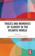 Traces and Memories of Slavery in the Atlantic World edito da Taylor & Francis Ltd