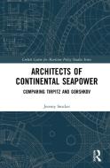 Architects Of Continental Seapower di Jeremy Stocker edito da Taylor & Francis Ltd