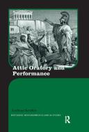 Attic Oratory And Performance di Andreas Serafim edito da Taylor & Francis Ltd