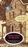 Building A Bridge To 18th Century di Neil Postman edito da Random House USA Inc