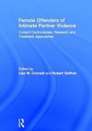 Female Offenders of Intimate Partner Violence edito da Taylor & Francis Ltd