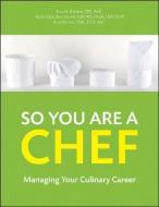 So You Are a Chef: Managing Your Culinary Career [With CDROM] di Lisa M. Brefere, Karen E. Drummond, Brad Barnes edito da WILEY
