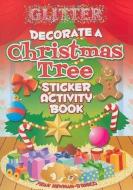 Glitter Decorate A Christmas Tree, Sticker Activity Book di Fran Newman-D'Amico edito da Dover Publications Inc.