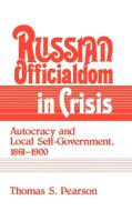 Russian Officialdom in Crisis di Thomas S. Pearson, Pearson Thomas S. edito da Cambridge University Press