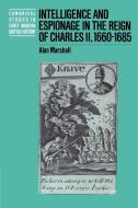 Intelligence and Espionage in the Reign of Charles II, 1660 1685 di Alan Dr Marshall edito da Cambridge University Press