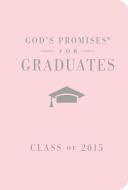 God\'s Promises For Graduates: Class Of 2015 - Pink di Jack Countryman edito da Thomas Nelson Publishers