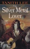 The Silver Metal Lover di Tanith Lee edito da SPECTRA BOOKS