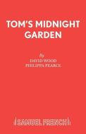 Tom's Midnight Garden di David Wood edito da Samuel French Ltd