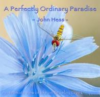 A Perfectly Ordinary Paradise di John Hess edito da University Of Missouri Press