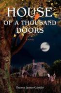 House Of A Thousand Doors di Theresa Jenner Garrido edito da Iuniverse