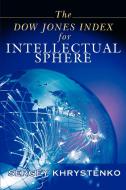 The Dow Jones Index for Intellectual Sphere di Sergey Khrystenko edito da iUniverse